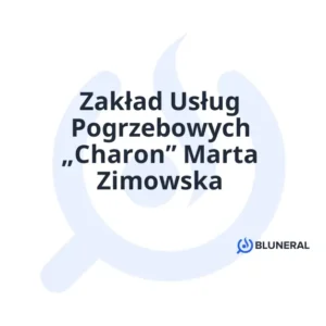 Zakład Usług Pogrzebowych „Charon” Marta Zimowska