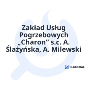 Zakład Usług Pogrzebowych „Charon” s.c. A. Ślażyńska, A. Milewski