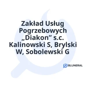 Zakład Usług Pogrzebowych „Diakon” s.c. Kalinowski S, Brylski W, Sobolewski G
