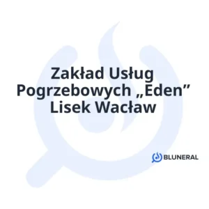 Zakład Usług Pogrzebowych „Eden” Lisek Wacław