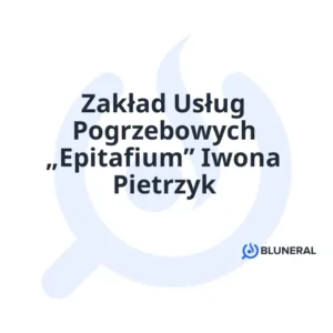 Zakład Usług Pogrzebowych „Epitafium” Iwona Pietrzyk