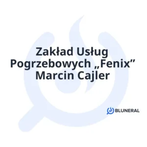 Zakład Usług Pogrzebowych „Fenix” Marcin Cajler
