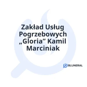 Zakład Usług Pogrzebowych „Gloria” Kamil Marciniak