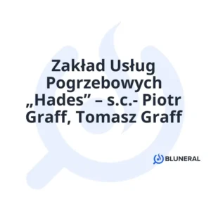 Zakład Usług Pogrzebowych „Hades” – s.c.- Piotr Graff, Tomasz Graff