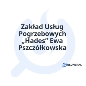 Zakład Usług Pogrzebowych „Hades” Ewa Pszczółkowska