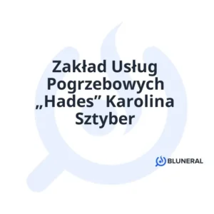 Zakład Usług Pogrzebowych „Hades” Karolina Sztyber