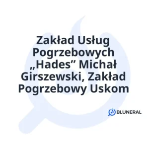 Zakład Usług Pogrzebowych „Hades” Michał Girszewski, Zakład Pogrzebowy Uskom