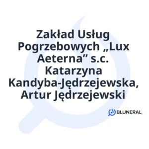 Zakład Usług Pogrzebowych „Lux Aeterna” s.c. Katarzyna Kandyba-Jędrzejewska, Artur Jędrzejewski