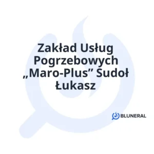 Zakład Usług Pogrzebowych „Maro-Plus” Sudoł Łukasz