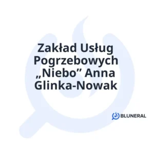 Zakład Usług Pogrzebowych „Niebo” Anna Glinka-Nowak