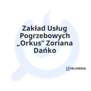 Zakład Usług Pogrzebowych „Orkus” Zoriana Dańko