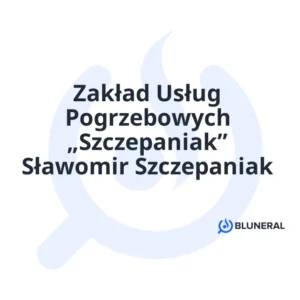 Zakład Usług Pogrzebowych „Szczepaniak” Sławomir Szczepaniak