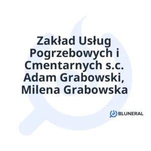 Zakład Usług Pogrzebowych i Cmentarnych s.c. Adam Grabowski, Milena Grabowska