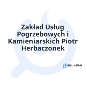 Zakład Usług Pogrzebowych i Kamieniarskich Piotr Herbaczonek