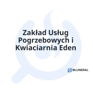 Zakład Usług Pogrzebowych i Kwiaciarnia Eden