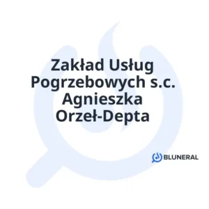 Zakład Usług Pogrzebowych s.c. Agnieszka Orzeł-Depta