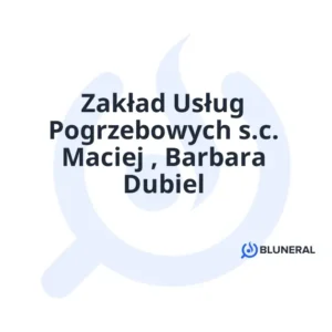 Zakład Usług Pogrzebowych s.c. Maciej , Barbara Dubiel