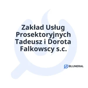 Zakład Usług Prosektoryjnych Tadeusz i Dorota Falkowscy s.c.