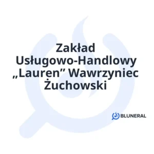 Zakład Usługowo-Handlowy „Lauren” Wawrzyniec Żuchowski