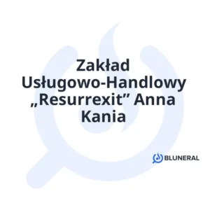 Zakład Usługowo-Handlowy „Resurrexit” Anna Kania