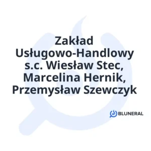 Zakład Usługowo-Handlowy s.c. Wiesław Stec, Marcelina Hernik, Przemysław Szewczyk