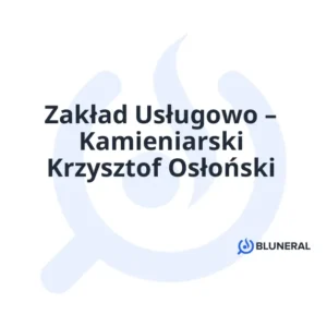 Zakład Usługowo – Kamieniarski Krzysztof Osłoński