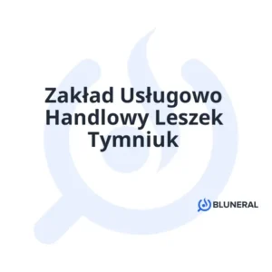 Zakład Usługowo Handlowy Leszek Tymniuk