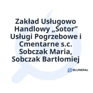 Zakład Usługowo Handlowy „Sotor” Usługi Pogrzebowe i Cmentarne s.c. Sobczak Maria, Sobczak Bartłomiej