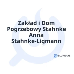 Zakład i Dom Pogrzebowy Stahnke Anna Stahnke-Ligmann