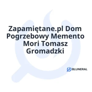 Zapamiętane.pl Dom Pogrzebowy Memento Mori Tomasz Gromadzki