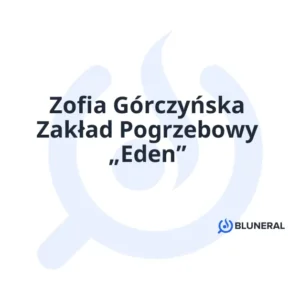 Zofia Górczyńska Zakład Pogrzebowy „Eden”