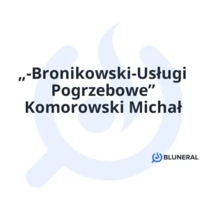„-Bronikowski-Usługi Pogrzebowe” Komorowski Michał