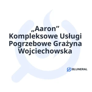 „Aaron” Kompleksowe Usługi Pogrzebowe Grażyna Wojciechowska