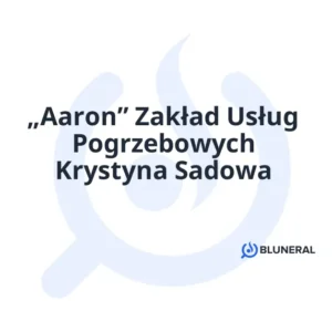 „Aaron” Zakład Usług Pogrzebowych Krystyna Sadowa
