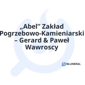 „Abel” Zakład Pogrzebowo-Kamieniarski – Gerard & Paweł Wawroscy