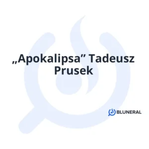 „Apokalipsa” Tadeusz Prusek