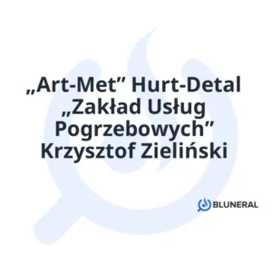 „Art-Met” Hurt-Detal „Zakład Usług Pogrzebowych” Krzysztof Zieliński
