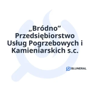„Bródno” Przedsiębiorstwo Usług Pogrzebowych i Kamieniarskich s.c.