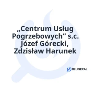 „Centrum Usług Pogrzebowych” s.c. Józef Górecki, Zdzisław Harunek