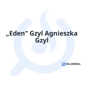 „Eden” Gzyl Agnieszka Gzyl
