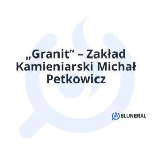 „Granit” – Zakład Kamieniarski Michał Petkowicz