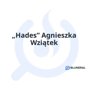 „Hades” Agnieszka Wziątek