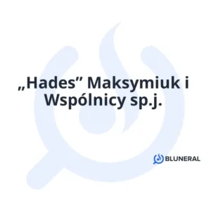 „Hades” Maksymiuk i Wspólnicy sp.j.