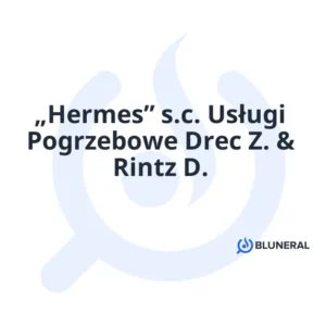 „Hermes” s.c. Usługi Pogrzebowe Drec Z. & Rintz D.