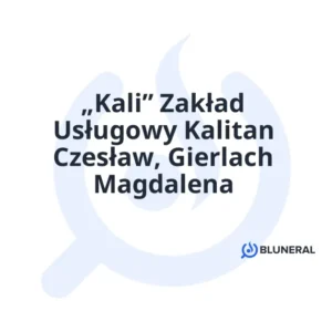 „Kali” Zakład Usługowy Kalitan Czesław, Gierlach Magdalena
