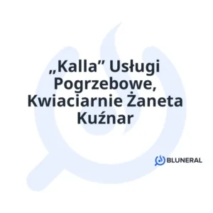 „Kalla” Usługi Pogrzebowe, Kwiaciarnie Żaneta Kuźnar