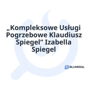 „Kompleksowe Usługi Pogrzebowe Klaudiusz Spiegel” Izabella Spiegel