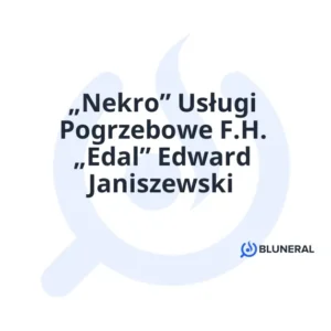 „Nekro” Usługi Pogrzebowe F.H. „Edal” Edward Janiszewski
