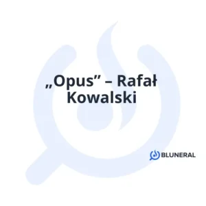 „Opus” – Rafał Kowalski