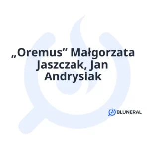 „Oremus” Małgorzata Jaszczak, Jan Andrysiak